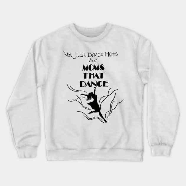 Moms That Dance Crewneck Sweatshirt by angijomcmurtrey